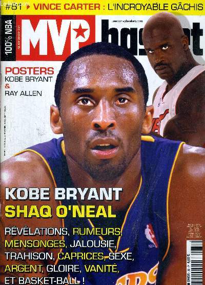 MVP BASKET N81 - novembre 04 + 1 POSTER (Kobe Bryant et Ray Allen) / Kobe Bryant et Shaq O'Neal, rvlations, rumeurs, mensonges, jalousie, trahison, caprices, sexe, argent, loire.. et basket-ball! / Vince Carter : l'incroyable gchis...