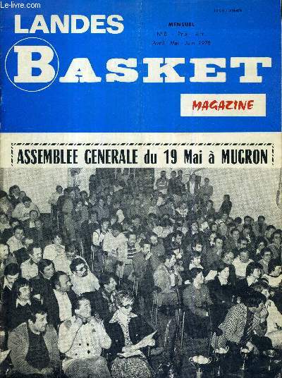 LANDES BASKET MAGAZINE - N8 - avril-mai-juin 1978 / potains landais / l'Assemble gnrale du 19 mai  Mugron / comment fonctionne L.B.M. / enqute : du dpartemental au Rgional / mini-basket / rflxions et commentaires d'un stage National d'arbitres..