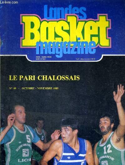 LANDES BASKET MAGAZINE - N60 - oct.-nov. 89 / Le pari Chalossais / le championnat regional, cela promet! / championnat d'Europe cadets, Freddy le capitaine / tmoignage : l'aventure d'un jeune international, journal de bord...