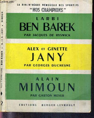 NOS CHAMPIONS : LARBI BEN BAREK - ALEX ET GINETTE JANY - ALAIN MIMOUN - LA BIBLIOTHEQUE MENSUELLE DES SPORTIFS