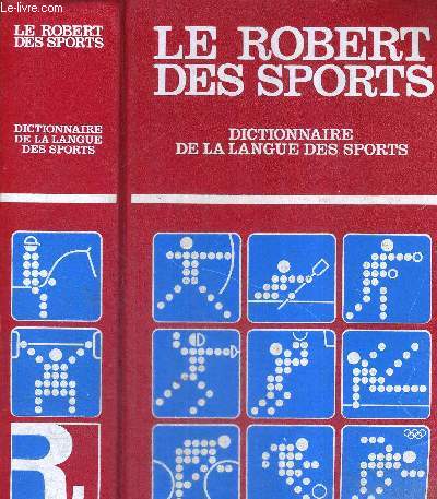 LE ROBERT DES SPORTS - DICTIONNAIRE DE LA LANGUE DES SPORTS