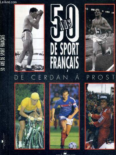 50 ANS DE SPORT FRANCAIS - DE CERDAN A PROST