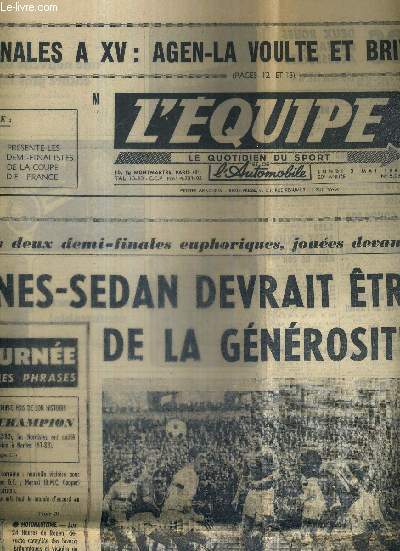 L'EQUIPE - LE QUOTIDIEN DU SPORT - N5.937 - 3 mai 1965 / demi-finales a XV : Agen-la voulte et Brive-stade Monthois / Rennes-Sedan devrait tre la finale de la gnrosit offensive / Poulidor, magistral dans le col de Pajares, parpille ses adversaires..