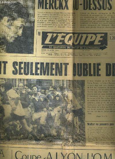 L'EQUIPE - LE QUOTIDIEN DU SPORT - N8.396 - 16 avril 73 / Mercks au-dessus de Merckx / ils ont seulement oublier de gagner.. / coupe. a Lyon, l'OM sera dans ses petits souliers / Matra domine encore Ferrari / les Chinois en France...