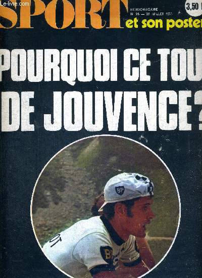 SPORT - N25 - 28 juillet 71 / Pourquoi ce tour de jouvence? / un champion vous parle : Pierre Colnard / encyclopdie : le sport de A  Z / les escaladeurs du bord de mer / mille truc pour la forme...