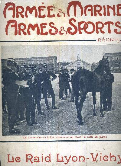 ARMEE & MARINE - ARMES & SPORTS - N281 - 7 juillet 1904 / Le raid national militaire Lyon Vichy - les raids de cavalerie - les chevaux anglo arabes - la runion des concurrents - la premire tape le dpart - le monument de waterloo - l'article 23...