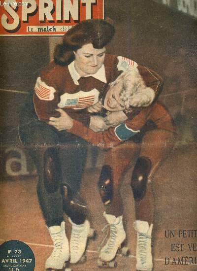 SPRINT - LE MATCH DE LA VIE SPORTIVE - N73 - 8 avril 1947 / le belge Claes recidive dans Paris-Roubaix / un petit jeu est venu d'Amrique / sur les bords du Gave de Pau, une toile automobile est ne / ce port en sommeil fait le dsespoir du F.C. Ste...