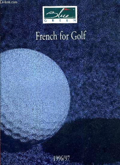 1PLAQUETTE : FRENCH FOR GOLF - BLUE GREEN HOTEL AND GOLF PROGRAMMES IN FRANCE - 1996/97