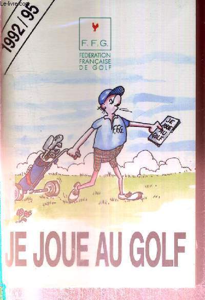 JE JOUE AU GOLF - 1992/95 + 1 AUTOGRAPHE DE GOUALDE