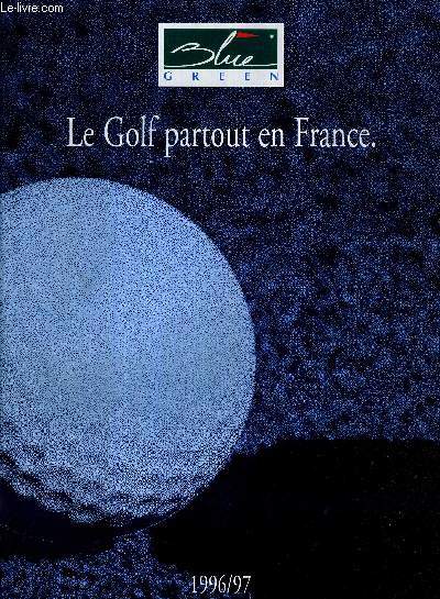 1 PLAQUETTE : LE GOLF PARTOUT EN FRANCE - 1996/97