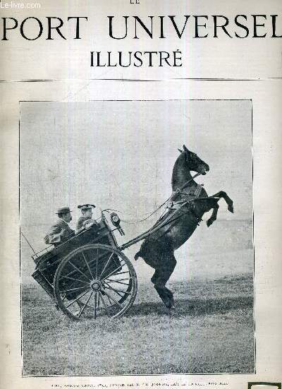 LE SPORT UNIVERSEL ILLUSTRE - N446 - 5 fvrier 1905 / Boby, Havkney alezan, prsent par M. Eloi Josselme, dans la courbette sans bride / l'levage de M. Derche  St-Parize-le-Chatel (Nievre) / a propos des chasses de Pau / la ferrure du cheval...