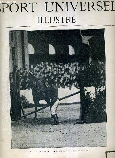 LE SPORT UNIVERSEL ILLUSTRE - N455 - 9 avril 1905 / Trappilte, cheval bai, mont par M. Maillard, dans le parcours de chasse / le concours hippique central de Paris (suite) / l'cole d'application de cavalerie de saumur ...