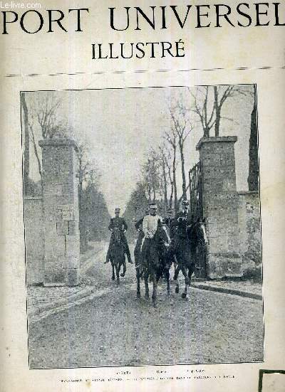 LE SPORT UNIVERSEL ILLUSTRE - N456 - 16 avril 1905 / championnat du cheval d'armes - le 9e groupe dans le parcours sur route / le concours hippique central de Paris (suite) / le championnat annuel du cheval d'armes...