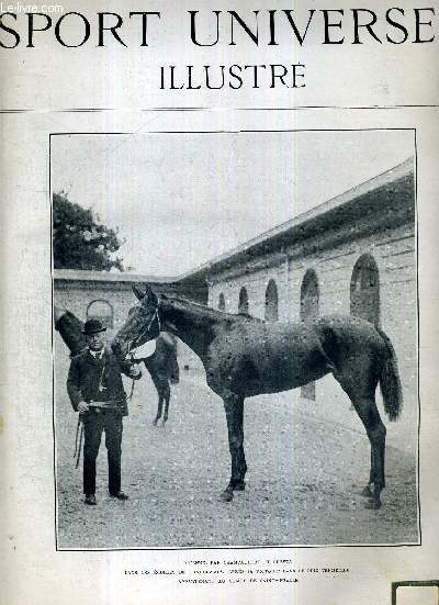 LE SPORT UNIVERSEL ILLUSTRE - N481 - 8 octobre 1905 / Brienne, dans les curies de Longchamps, aprs sa victoire dans le prix Vermeille / l'exposition nationale des chevaux de pur sang anglais en Belgique / les courses du pin...