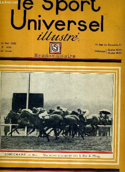LE SPORT UNIVERSEL ILLUSTRE - N1055 - 18 mai 1923 / Longchamps, 13 mai, une arrive mouvemente dans le prix de Blangy / championnat international du cheval d'armes / le trotteur franais / field trials...