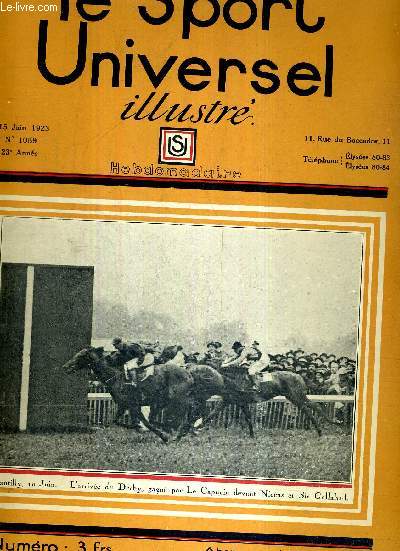 LE SPORT UNIVERSEL ILLUSTRE - N1059 - 15 JUIN 1923 / Chantilly, 10 juin, l'arrive du Derby, gagn par le capucin devant Nicas et Sir Gallahad / le Derby d'Epsom / le champ de courses d'Auteuil / de tout un peu...