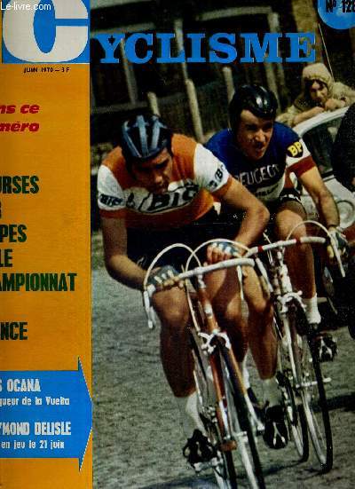 MIROIR DU CYCLISME - N 128 - juin 70 / les courses par tapes et le championnat de France / Luis Ocana vainqueur de la Vuelta et Raymond Delisle titre en jeu le 21 juin / au fil des courses / l'orneille dans le peloton...