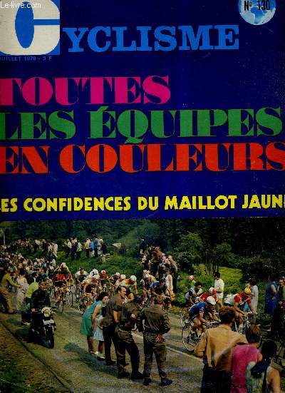 MIROIR DU CYCLISME - N 130 - juillet 70 / toutes les quipes en couleurs - les confidences du maillot jaune.