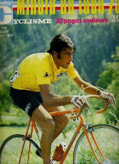 MIROIR DU CYCLISME - N 175 - juillet/aout 73 / Miroir du tour 73 / le tour lve l'ancre / la gloire sans maillot jaune / Roubaix-Reims, une course - Champagne / le systme Danguillaume / sous la tempte  Meribel, opration prestige...