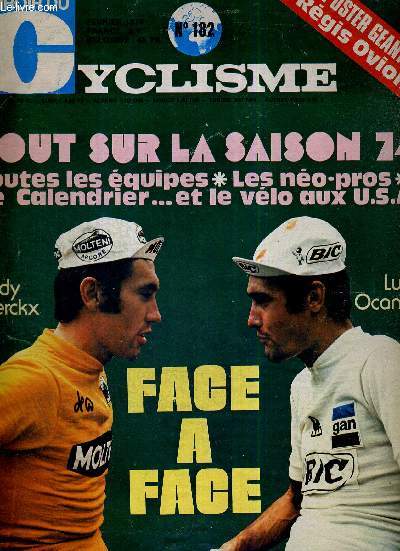 MIROIR DU CYCLISME - N 182 - fvrier 74 / Tout sur la saison 74 - toutes les quipes - les no-pros - le calendrier et le vlo aux USA / Eddy Merckx et Luis Ocana, face  face / le retour de Pingeon / cyclisme des iles / encyclopdie...