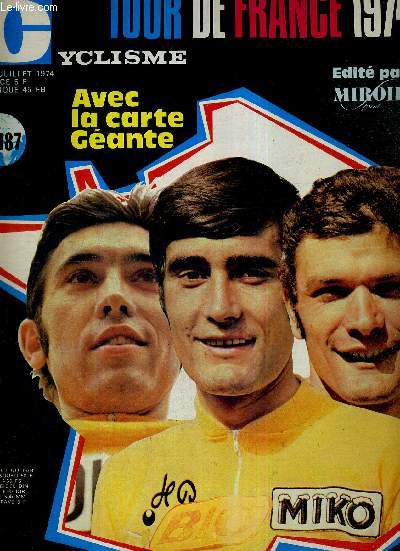 MIROIR DU CYCLISME - N 187 - juin-juillet 74 / Tour de France 74 - avec la carte gante / le tour  71 ans : les dcades prodigieuses / Roger Darrigade, le recordman des participations / le parcours 74 et ses points chauds...