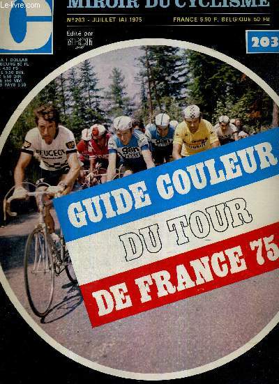 MIROIR DU CYCLISME - N 203 - juillet 75 / Guide couleur du tour de France 75 / Merckx  la poursuite du record absolu / Poulidor capitaine de l'quipe de France / la bande  Zoe et Poupou / au fil des tapes / le retour de Gimondi ...