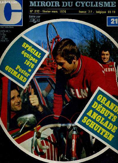 MIROIR DU CYCLISME - N 212 - fv.-mars 76 / Spcial quipes 1976 / grands dbuts Anglade Schuiten / Richard Marillier : le point avant les J.P. / fantmes oublis sur la piste perdue / championnat du monde de cyclocross / les no-pros 76 ...