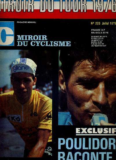 MIROIR DU CYCLISME - N 220 - juillet 76 / Exclusif : Poulidor raconte.. / la nouvelle gnration (belge) / le cannibale numro 2 / le rve d'Esclassan / le tour de la soif / les cris et le silence / les facettes de Freddy / journe chaude sur l'Alpe...