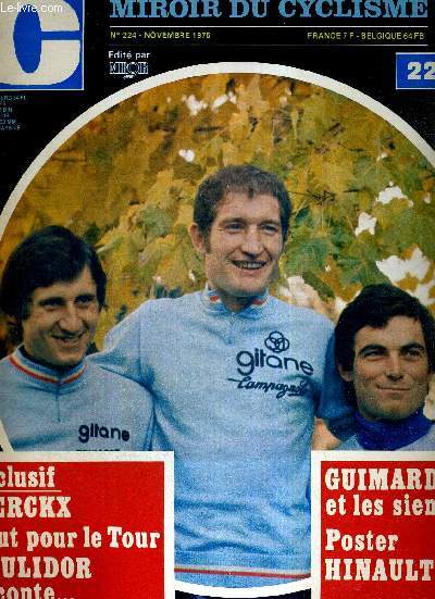 MIROIR DU CYCLISME - N 224 - novembre 76 / Exclusif : Merckx, tout pour le tour - Poulidor raconte / Guimard et les siens / doping / la relve / Freddy Maertens, Bernard Hinault, Michel Laurent, laurats des trophes Pernod 76 / 6 jours de Grenoble...