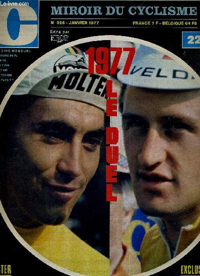 MIROIR DU CYCLISME - N 226 - janvier 77 / le duel 1977, Merckx et Maertens, face  face dcisif dans le tour / Exclusif : Poulidor raconte / un franais chez Fiat, la grande revanche de Robert Bouloux / l'quipier de Merckx...