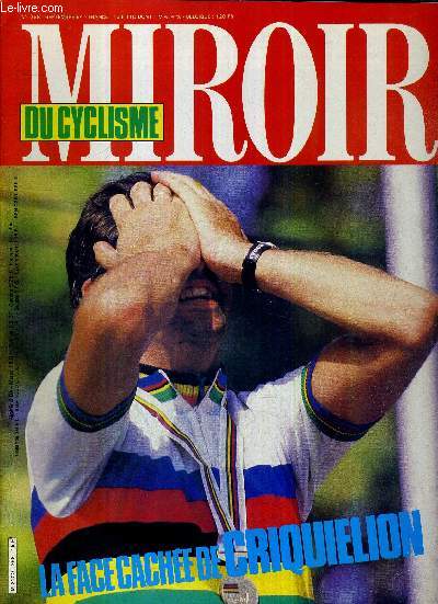 MIROIR DU CYCLISME - N 358 - septembre 84 / la face cache de Criquielion / Pierre le Bigault vous entraine derrire lui sur les routes du Morbihan / l'arme secrte de Moser / Laurent Fignon rpond  vos questions / Nelson de Harlem...