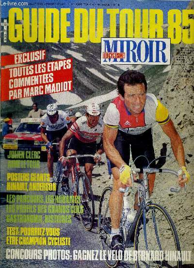MIROIR DU CYCLISME - N 371 - juin-juillet 85 / guide du tour 85 / exclusif : toutes les tapes commentes par Marc Madiot / Julienn Clerc aime le tour / test : pourriez-vous tre champion cycliste / les parcours, les horaires...