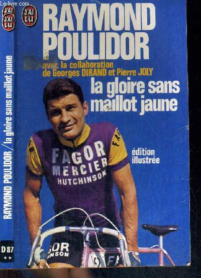 LA GLOIRE SANS MAILLOT JAUNE + 1 PHOTO DE POULIDOR DEDICACE