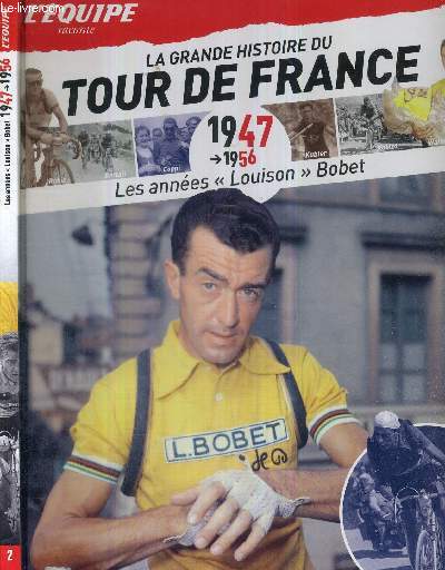 L'EQUIPE RACONTE LA GRANDE HISTOIRE DU TOUR DE FRANCE - 1947-1956, LES ANNEES 