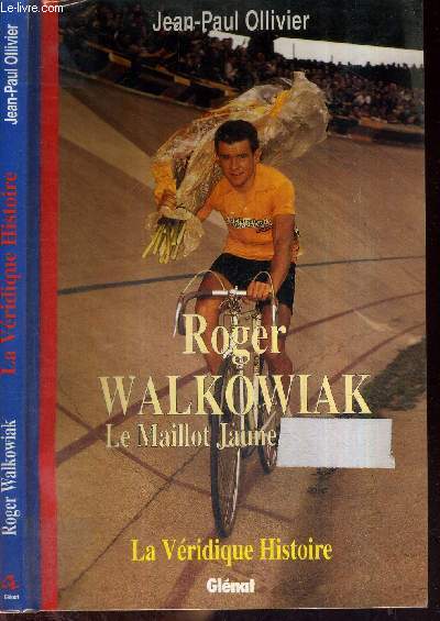 ROGER WALKOWIAK - LE MAILLOT JAUNE ASSASSINE - LA VERIDIQUE HISTOIRE