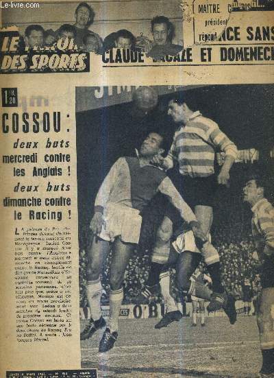 BUT CLUB - LE MIROIR DES SPORTS - N 953 - 4 mars 1963 / Cossu : 2 buts mercredi contre les anglais, 2 buts dimanche contre le racing / le onze de France / l'quipe de France de football donne la leon...