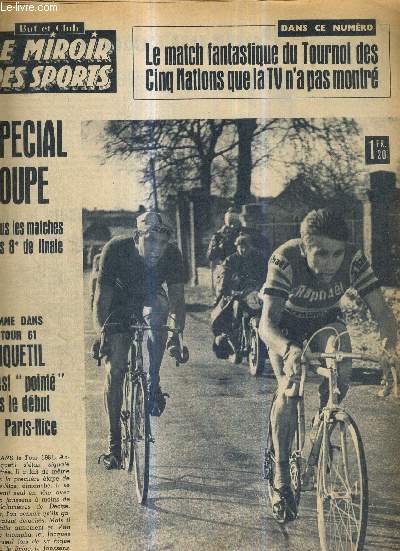 BUT CLUB - LE MIROIR DES SPORTS - N 954 - 11 mars 1963 / comme dans le tour 61, Anquetil s'est point ds le dbut de Paris - Nice / le match fantastique du tournoi des cinq nations que la TV n'a pas montr / special coupe ...