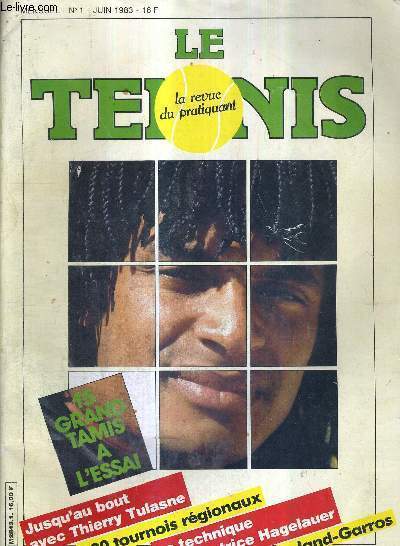 LE TENNIS - N1 - juin 1983 / jusqu'au bout avec Thierry Tulasne / 200 tournoi rgionaux / la technique avec Patrice Hagelauer / tout sur Roland Garos / Noah vu par ses proches...