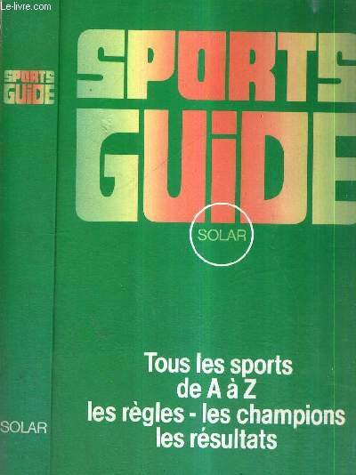 SPORTS GUIDE - TOUS LES SPORTS DE A  Z LES REGLES - LES CHAMPIONS - LES RESULTATS