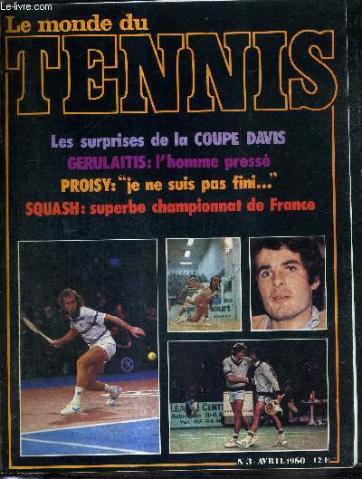 LE MONDE DU TENNIS - N3 - avril 80 / les surprises de la coupe Davis / Gerulaitis : l'homme press / Proisy : 