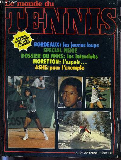 LE MONDE DU TENNIS - N10 - novembre 80 / Bordeaux : les jeunes loups / special neige / dossier du mois : les interclubs / Moreton : l'espoir / Ashe : pour l'exemple / Martinez,  toutes jambes / Hagelauer-Noah : les raisons d'une association...