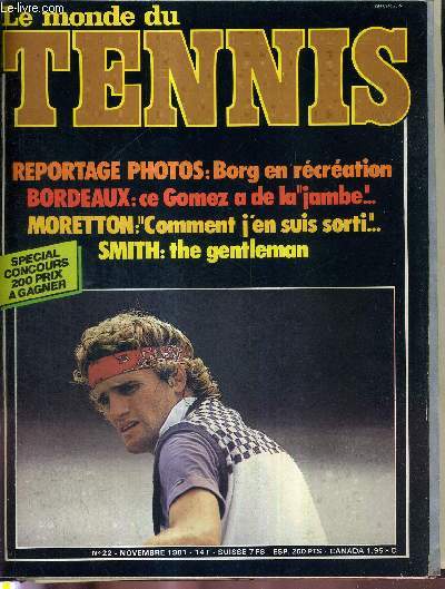 LE MONDE DU TENNIS - N22 - novembre 81 / reportage photos : Borg en rcration / Bordeaux : ce Gomez a de la 