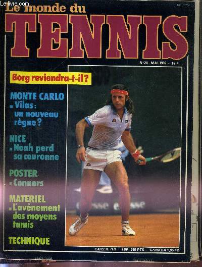 LE MONDE DU TENNIS - N28 - mai 82 / Borg reviendra-t-il? / Monte Carlo : Vilas, un nouveau rgne? / Nice : Noah perd sa couronne / Materiel : l'avnement des moyens tamis / technique...