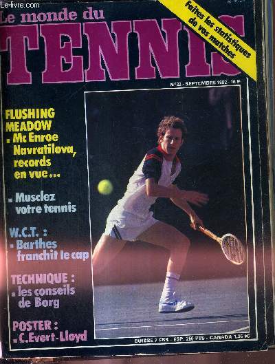 LE MONDE DU TENNIS - N32 - septembre 82 / Flushing meadow : McEnroe Navratilova, records en vue / musclez votre tennis / W.C.T. : Barthes franchit le cap / technique : les conseils de Borg...