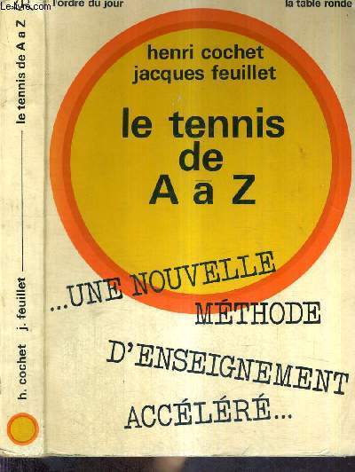 LE TENNIS DE A  Z - UNE NOUVELLE METHODE D'ENSEIGNEMENT ACCELERE