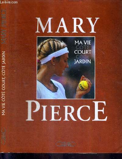 MA VIE COTE COURT COTE JARDIN + DEDICACES DE NATHALIE DECHY ET MARY PIERCE