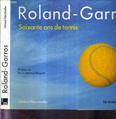 ROLAND-GARROS - SOIXANTE ANS DE TENNIS + DEDICACE DE Arantxa Snchez Vicario