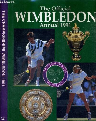 THE CHAMPIONSHIPS WIMBLEDON - OFFICIAL ANNUAL 1991 + DEDICACES DE GARRISSON + STEAK + WILANDER