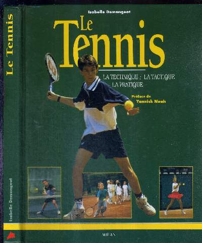 LE TENNIS - LA TECHNIQUE - LA TACTIQUE - LA PRATIQUE