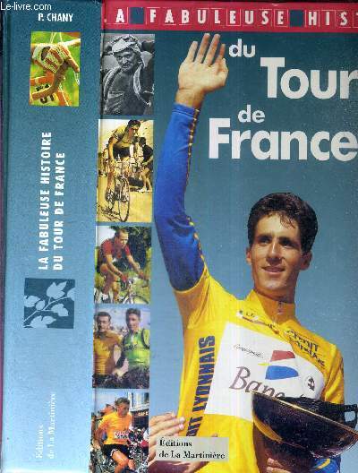 LA FABULEUSE HISTOIRE DU TOUR DE FRANCE + 16 DEDICACES (Etchevarri, P. Chene, Vasseur, Darrigade, Bourgeot...)